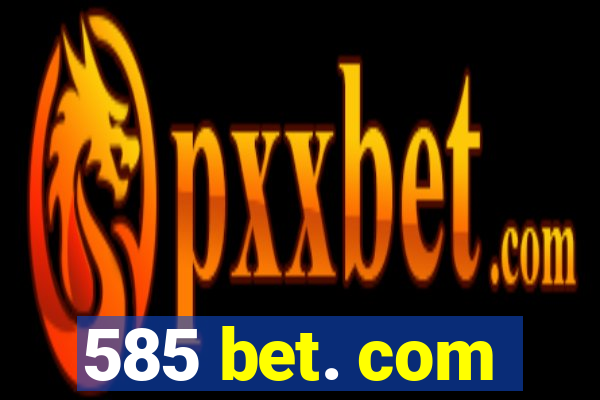 585 bet. com